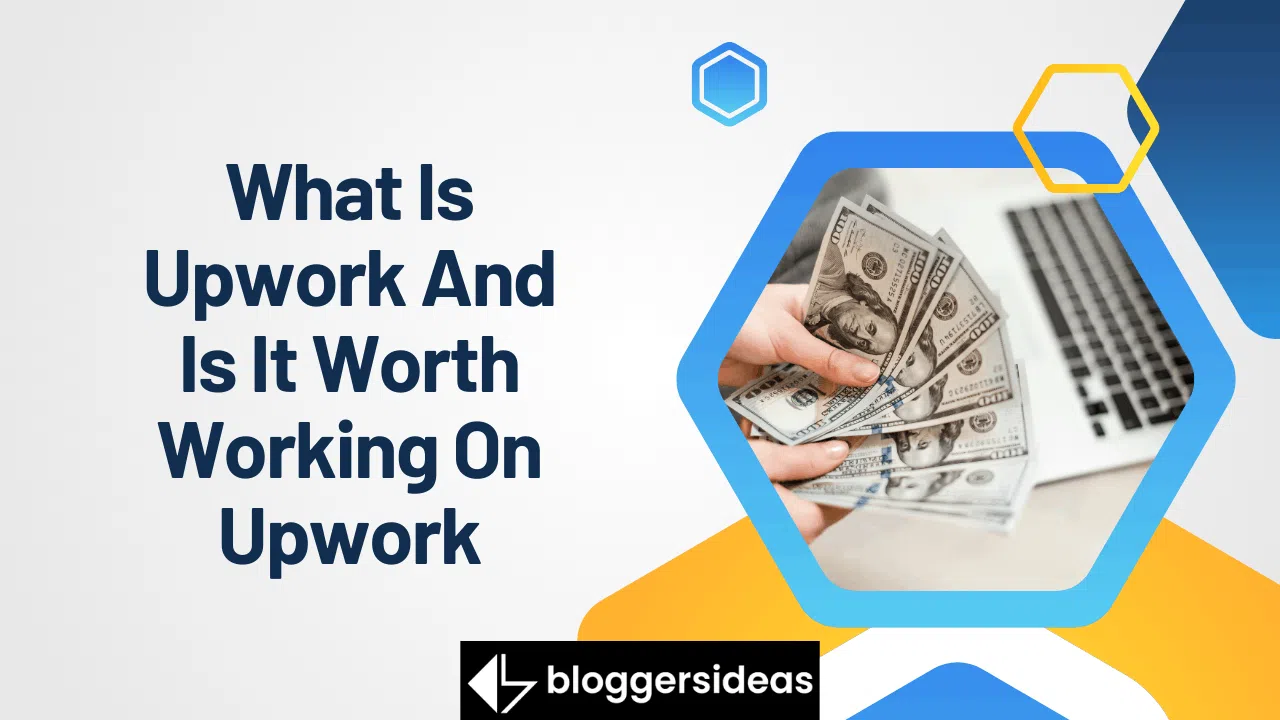 What Is Upwork And Is It Worth Working On Upwork