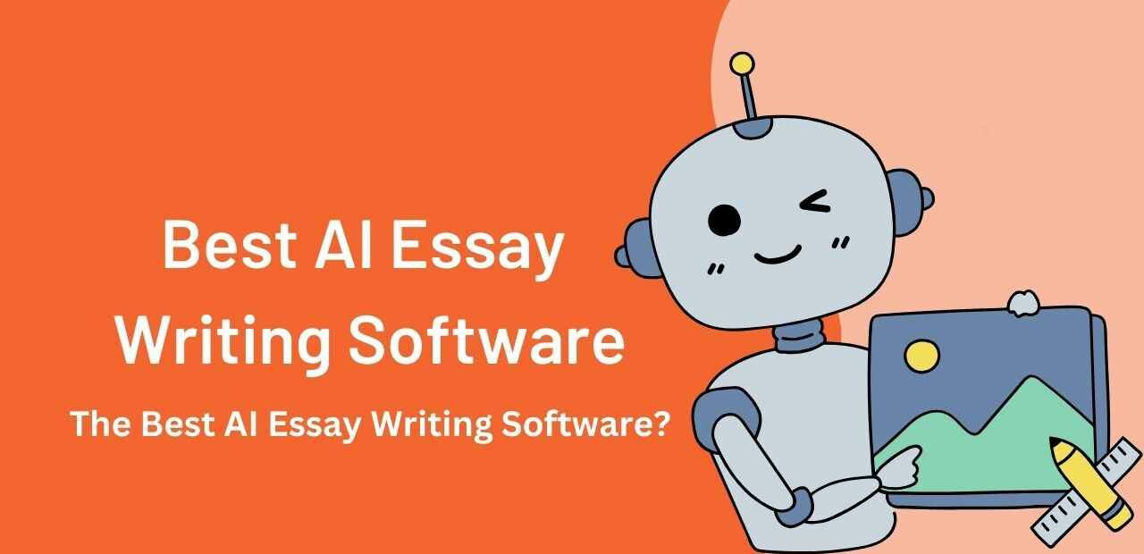 Best AI Essay Writing Software