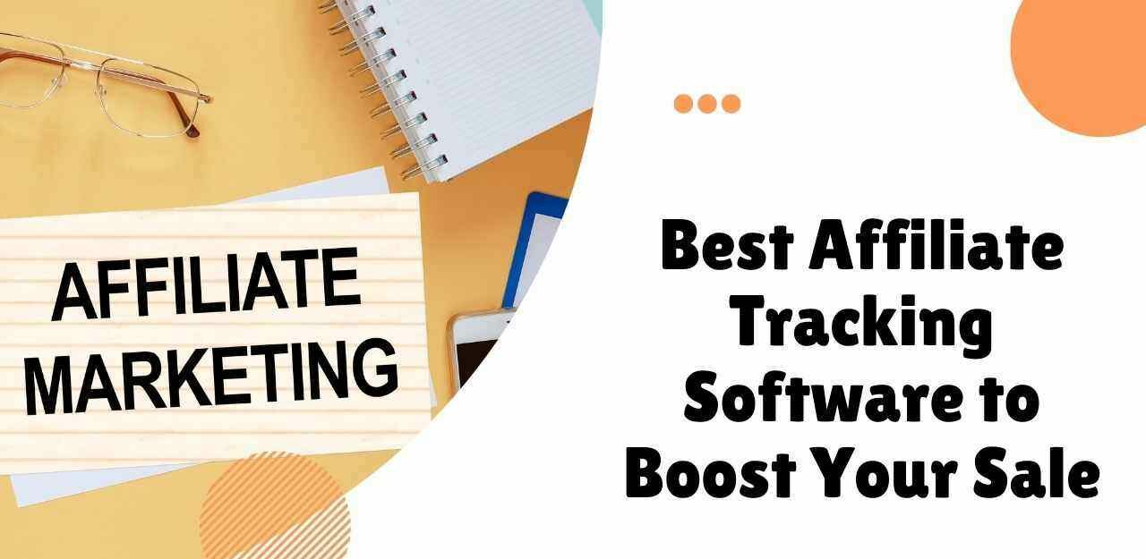 Best Affiliate Tracking Software to Boost Your Sales