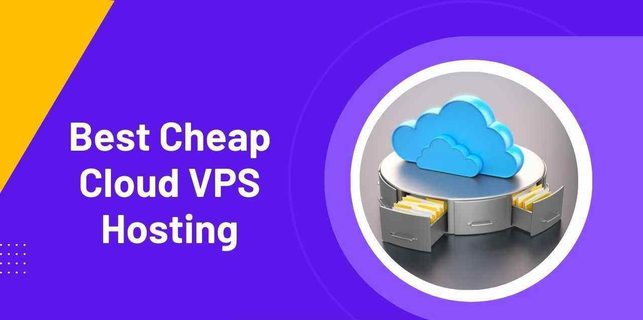 Best Cheap Cloud VPS Hosting