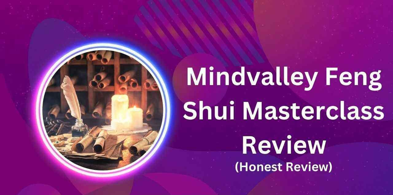 Mindvalley Feng Shui Masterclass Review