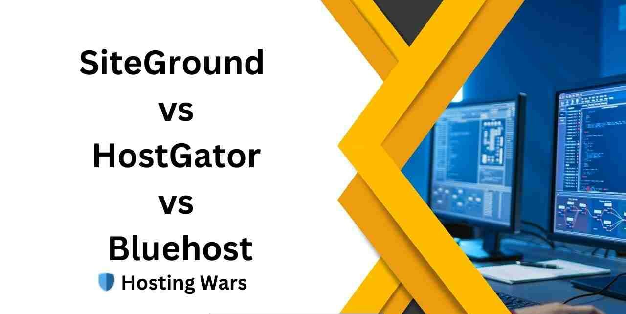 SiteGround vs HostGator vs Bluehost