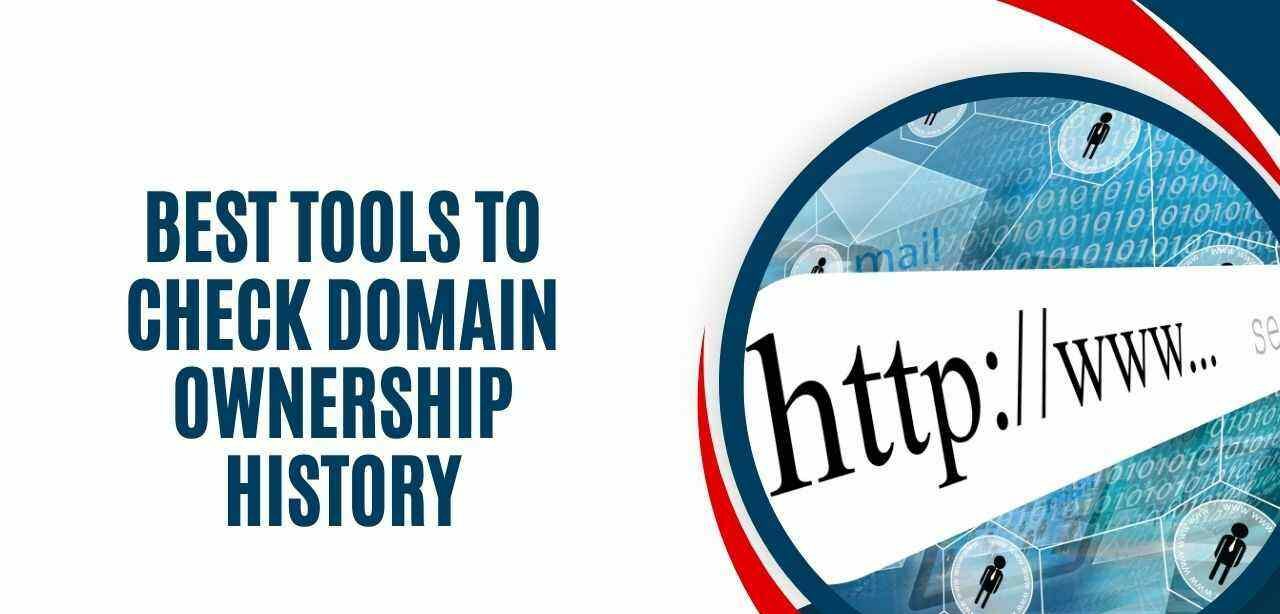 Best Tools To Check Domain Ownership History