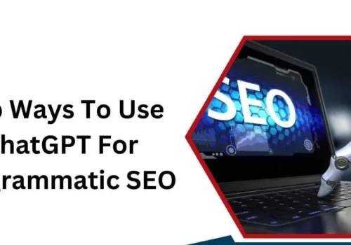 Top 12 Ways To Use ChatGPT For Programmatic SEO...