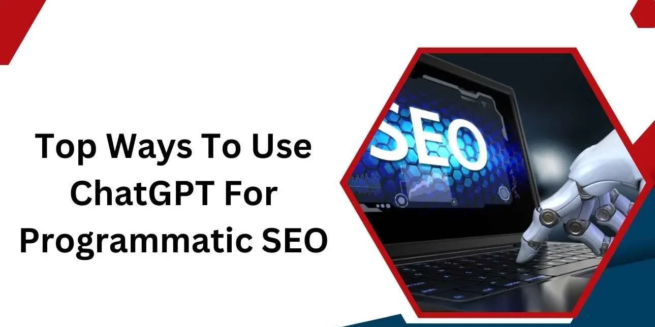 Top 12 Ways To Use ChatGPT For Programmatic SEO